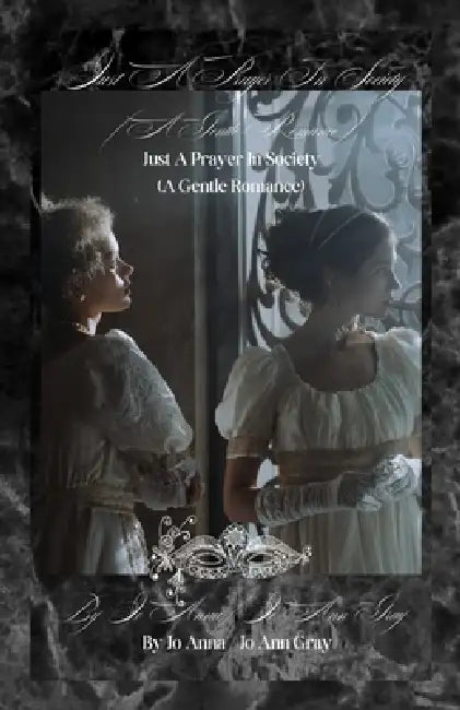 Just A Prayer In Society (A Gentle Romance) by Jo Anna, Jo Ann Gray