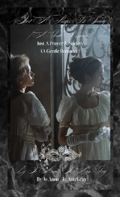 Just A Prayer In Society (A Gentle Romance) by Jo Anna, Jo Ann Gray