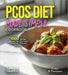 PCOS Diet Made Simple: 100+ Simple Recipes for Hormone Harmony, Pictures Included by Evelyn B. Thompson