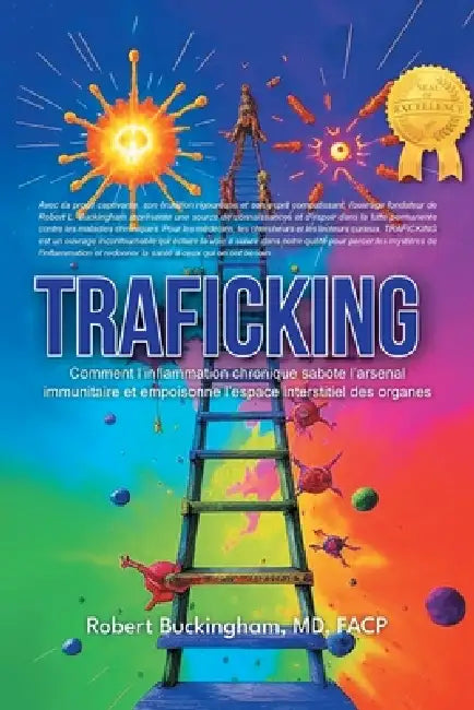 Traficking How Chronic Inflammation Sabotages the Immune Arsenal and Poisons the Interstitial Space of Organs (French Translation) by Robert Buckingham
