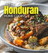 The Honduran Home Cook: Experience the Culinary Richness of Honduras - A North American Cuisine Cookbook with 100+ Recipes and Stunning Pictures by Noah B. Taylor