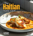The Haitian Home Cook: Experience the Culinary Richness of Haiti - A North American Cuisine Cookbook with 100+ Recipes and Stunning Pictures by Noah Taylor