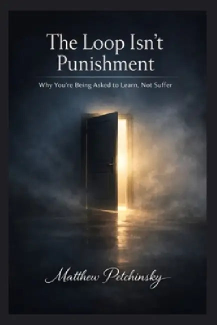 The Loop Isn't Punishment: Why You're Being Asked to Learn, Not Suffer by Matthew Petchinsky