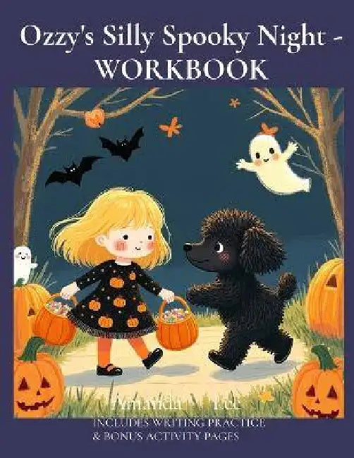 Ozzy's Silly Spooky Night - WORKBOOK: A Not-So-Spooky Story of Ozzy's Safe and Silly Trick-or Treat Adventure with Lily by Amanda Lee