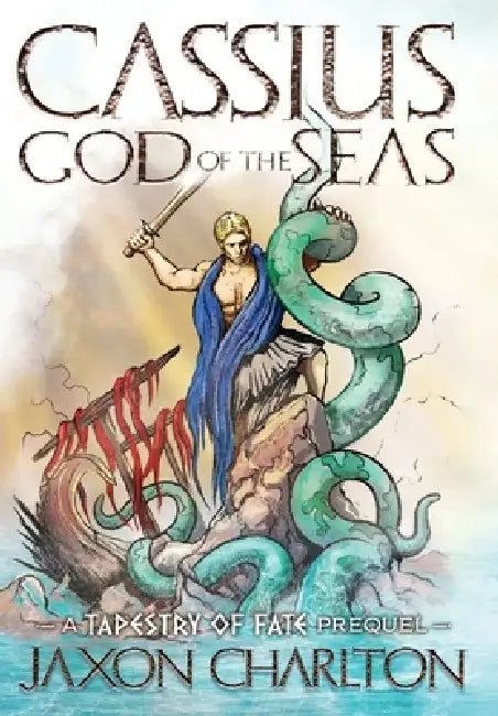 Cassius, God of the Seas by Jaxon Charlton