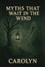 Myths That Wait in the Wind by Higgs