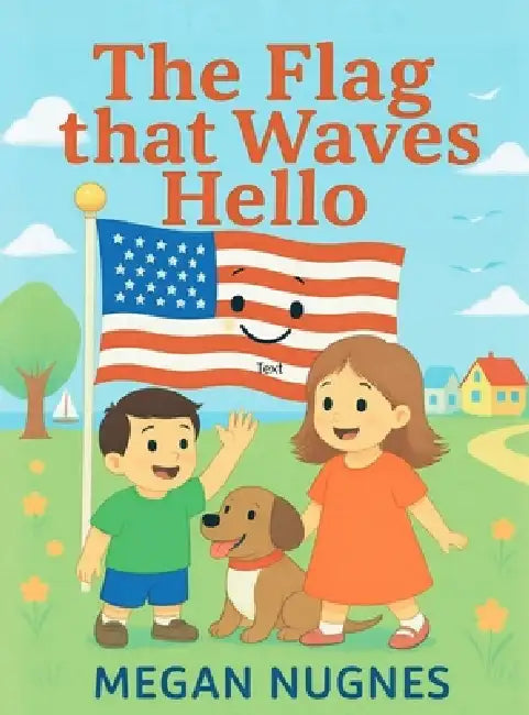 The Flag that Waves Hello by Megan Nugnes