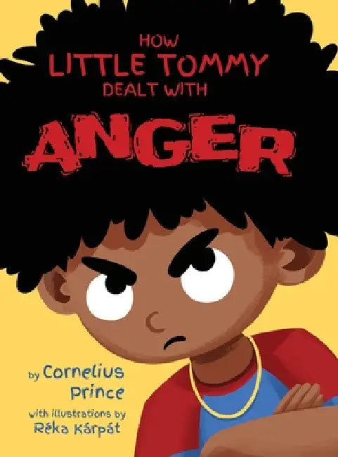 How Little Tommy Dealt with Anger by Cornelius Prince