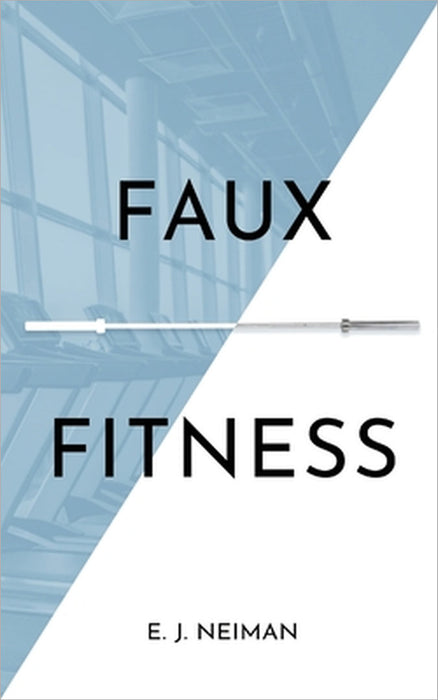 Faux Fitness by E. J. Neiman