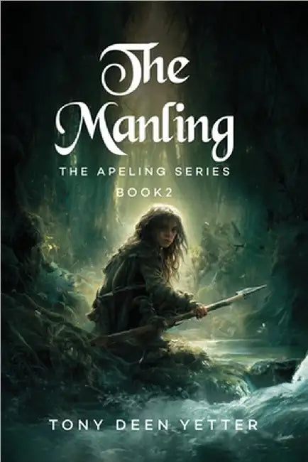 The Manling: The Apeling Series Book 2 by Tony Deen Yetter