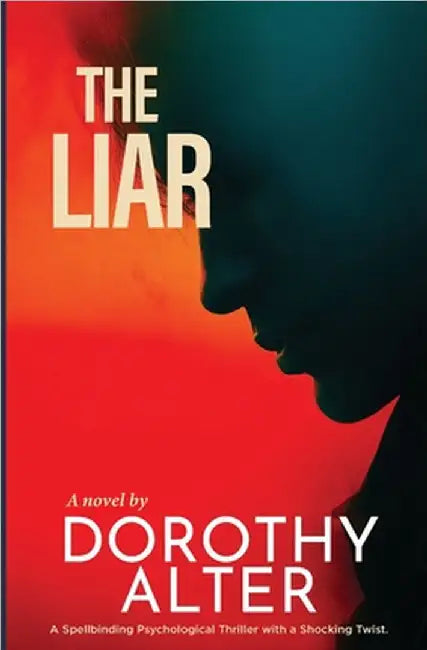 The Liar: A Spellbinding Psychological Thriller with a Shocking Twist by Alter, Dorothy