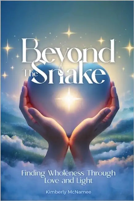 Beyond The Snake Finding wholeness Through Love And Light by McNamee, Kimberly