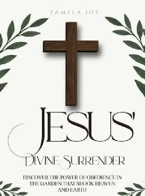 Jesus' Divine Surrender by Pamela Joy