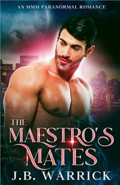 The Maestro's Mates: An MMM Paranormal Romance by J. B. Warrick