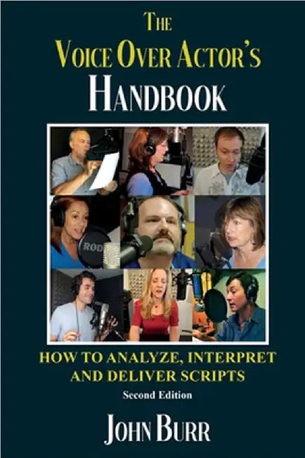 The Voice Over Actor's Handbook: How to Analyze, Interpret, and Deliver Scripts by John Burr