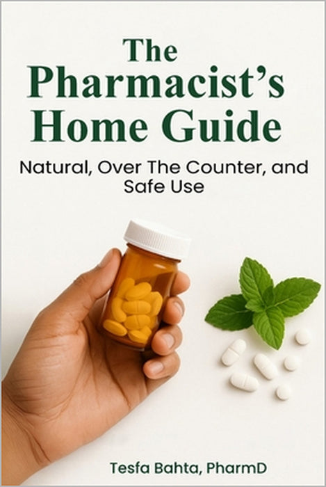 The Pharmacist's Home Guide by Tesfa Bahta