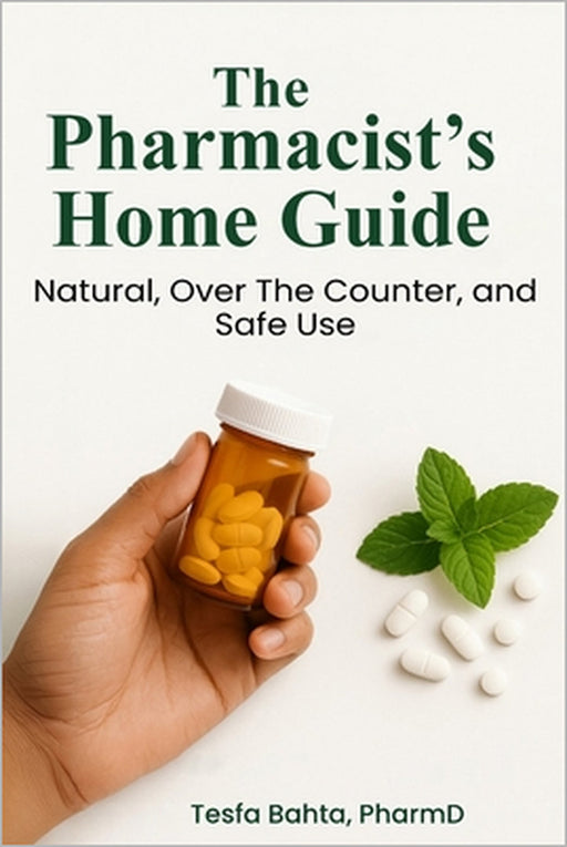 The Pharmacist's Home Guide by Tesfa Bahta