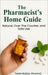 The Pharmacist's Home Guide: Natural, Over the Counter, and Safe Use by Tesfa Bahta