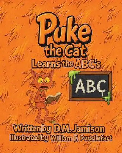 Puke the Cat Learns the ABC's by D. M. Jamison, William F. Puddlefart