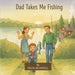 Dad Takes Me Fishing by Frank M. McDowell