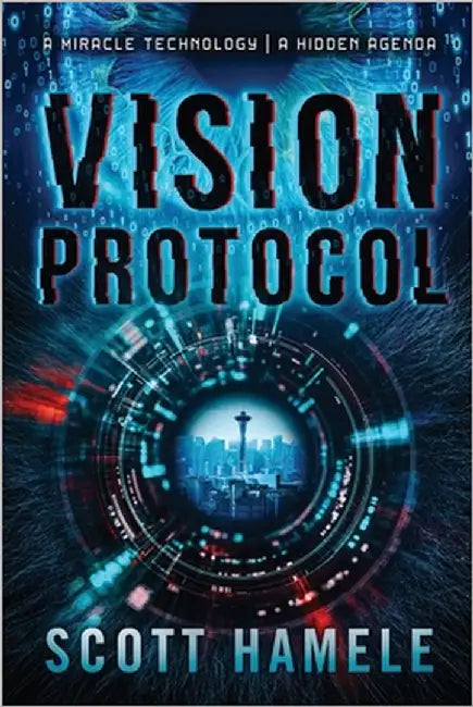 Vision Protocol: A Miracle Technology A Hidden Agenda by Hamele, Scott