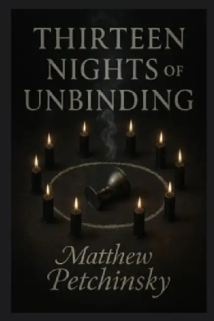 Thirteen Nights of Unbinding by Matthew Petchinsky