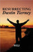 Resurrecting Dustin Tierney by -, W. E. J.