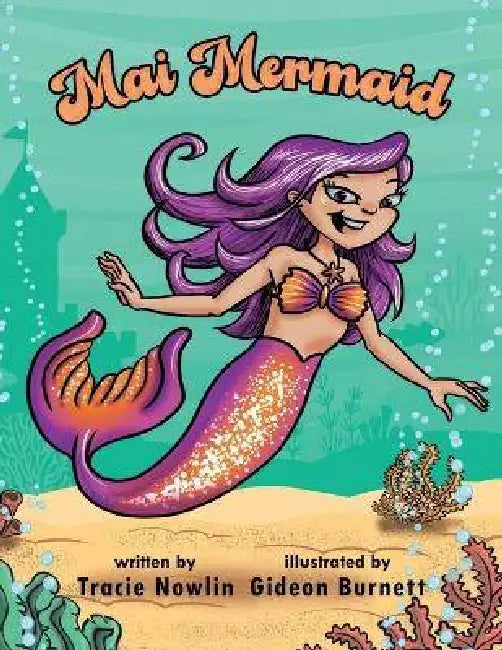 Mai Mermaid by Tracie Nowlin, Gideon Burnett