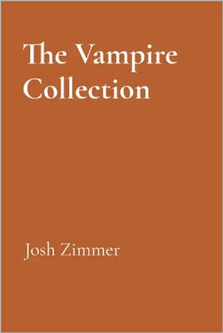 The Vampire Collection by Zimmer, Josh