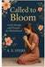 Called To Bloom: God's Design and Purpose for Womanhood by A. E. Syers
