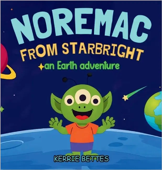 Noremac from Starbright: an Earth adventure by Bettes, Kerrie