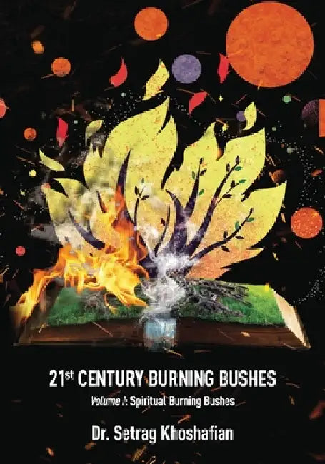 21st Century Burning Bushes Volume I: Spiritual Burning Bushes by Setrag Khoshafian