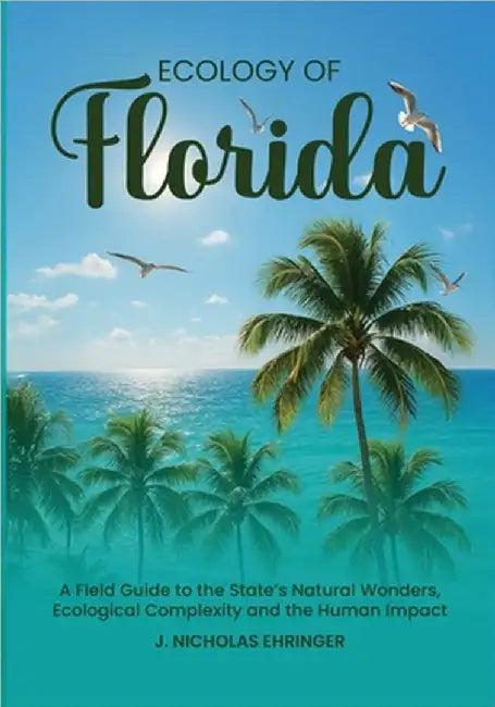 Ecology of Florida by Nicholas Ehringer, J.