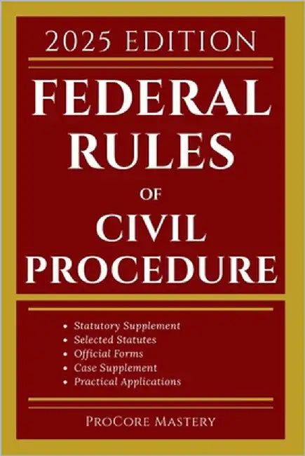 Federal Rules of Civil Procedure: With Statutory Supplement, Selected Statutes, Official Forms, Cases and Other Materials by Mastery, Procore