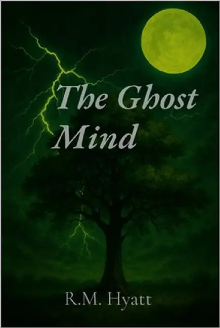 The Ghost Mind: Book One in the Ghost Mind Series by Hyatt, Richard M.