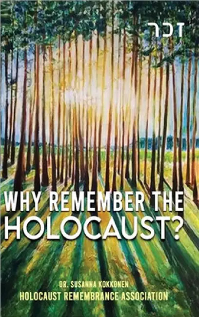 Why Remember The Holocaust? by Kokkonen, Susanna