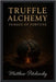 Truffle Alchemy: Fungus of Fortune by Petchinsky, Matthew