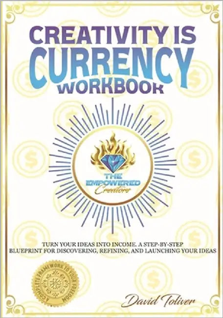 Creativity Is Currency Workbook by Toliver, David