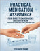 Practical Medication Assistance for Direct Caregivers: A Skills Guide for CNA, HHA for Assisted Living, Adult Family and Home Care by Bahta, Tesfa