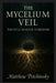 The Mycelium Veil: Truffle Magick Unbound by Matthew Petchinsky