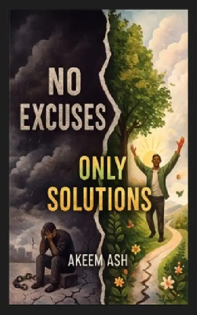 No Excuses Only Solutions by Akeem Ash