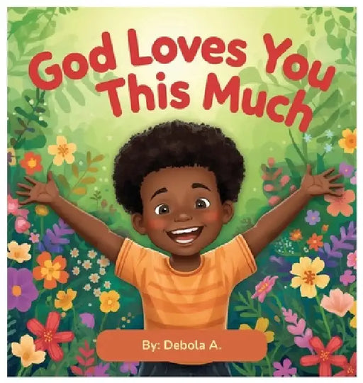 God Loves You This Much by Debola A