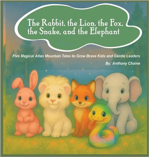 The Rabbit, the Lion, the Fox, the Snake, and the Elephant by Chaine, Anthony