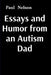 Essays and Humor from an Autism Dad by Paul Nelson, Michael Nelson