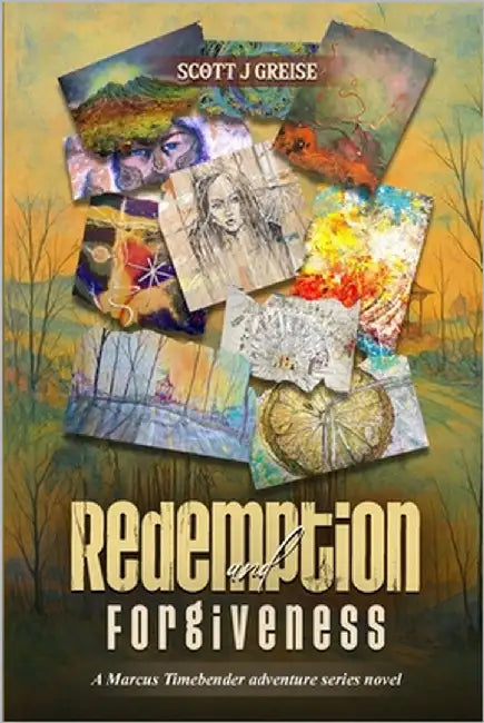 Redemption and Forgiveness: A Marcus Timebender Adventure Series Novel by Greise, Scott J.