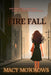 Fire Fall by Macy Morrows