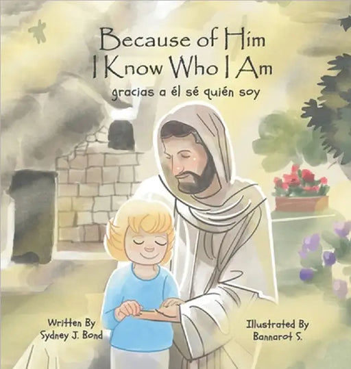 Because of Him I Know Who I Am: A Christ-Centered Guide to Mantra, Movement, and Mindfulness in English and Spanish by Bond, Sydney