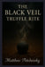 The Black Veil Truffle Rite by Matthew Petchinsky