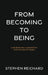 From Becoming to Being by Stephen Reichard