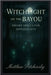 Witchlight on the Bayou: Swamp Spells for Sovereignty by Petchinsky, Matthew